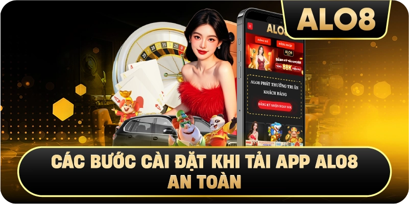 Các bước cài đặt khi Tải App Alo8 an toàn