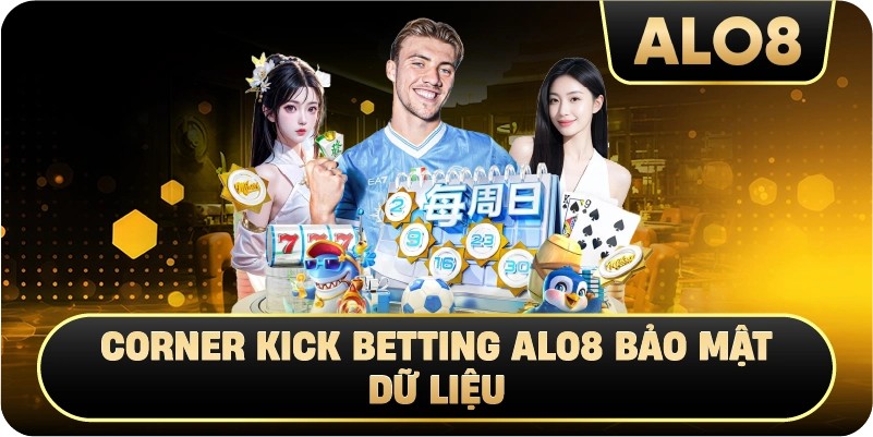 Corner Kick Betting Alo8 bảo mật dữ liệu