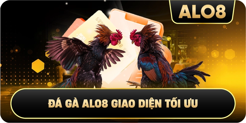 Đá Gà Alo8 giao diện tối ưu