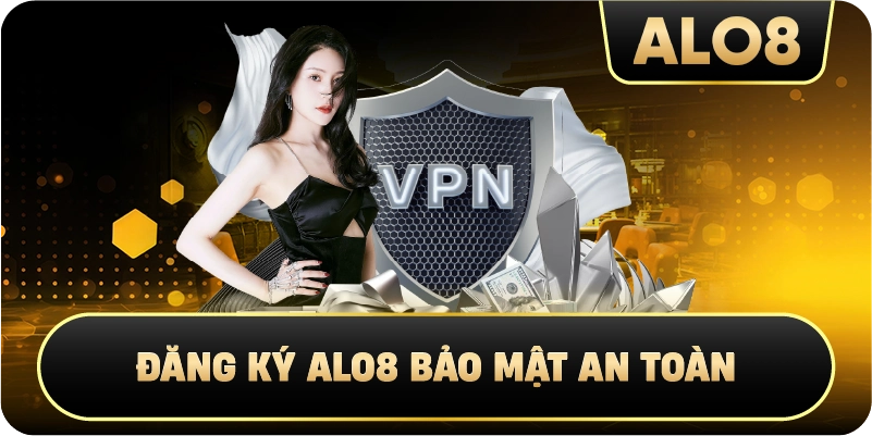  Đăng Ký Alo8 bảo mật an toàn