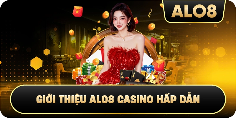 Giới Thiệu Alo8 casino hấp dẫn