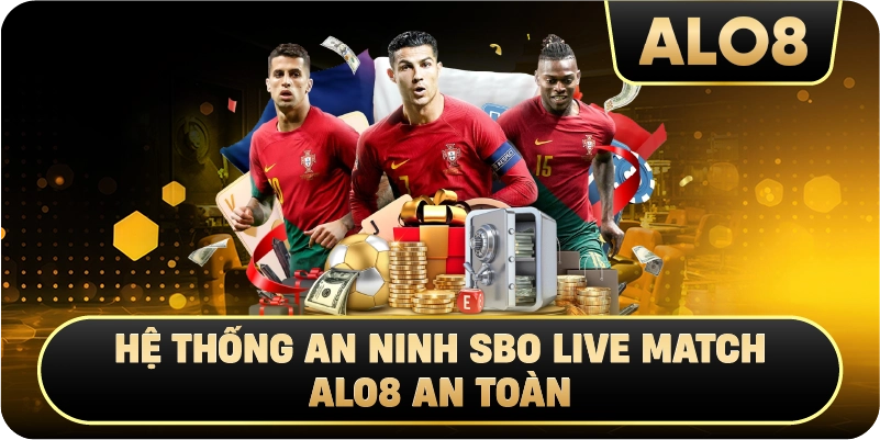 Hệ thống an ninh SBO Live Match Alo8 an toàn