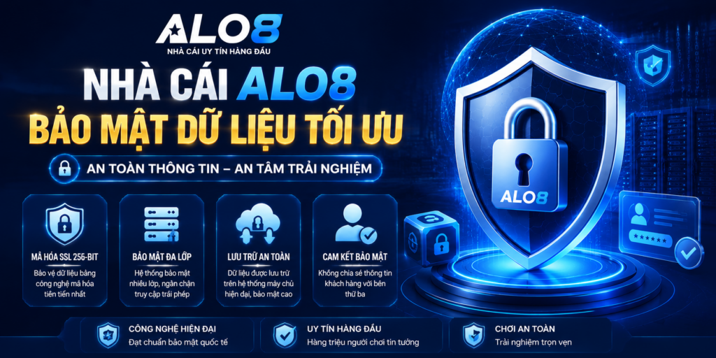 Nhà cái Alo8 bảo mật dữ liệu tối ưu  