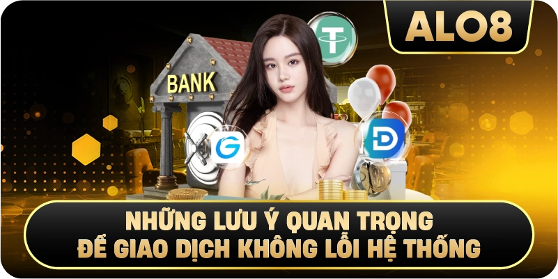 Những Lưu Ý Quan Trọng Để Giao Dịch Không Lỗi Hệ Thống