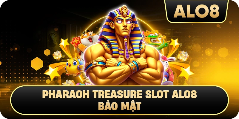 Pharaoh Treasure Slot Alo8 bảo mật