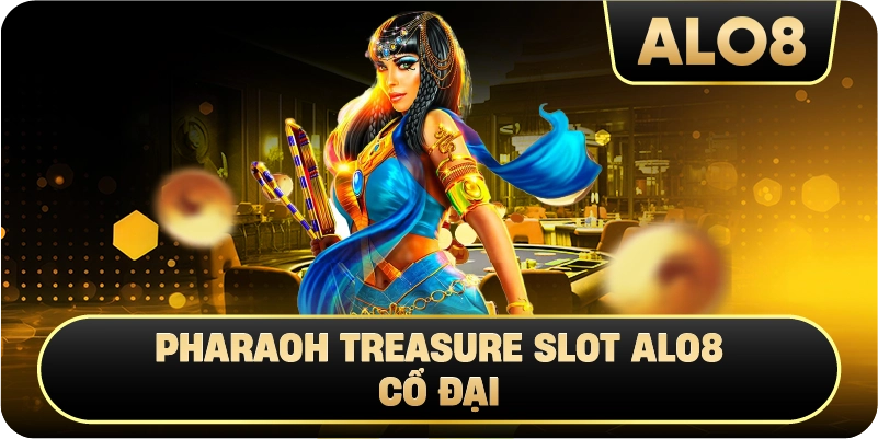 Pharaoh Treasure Slot Alo8 cổ đại