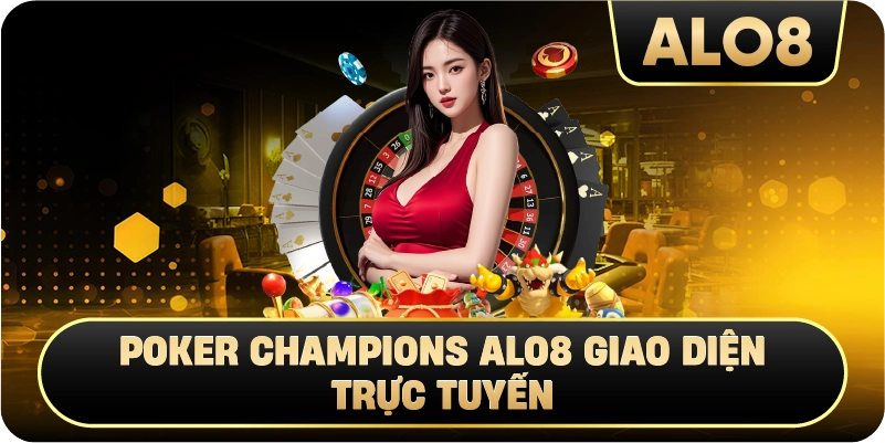 Poker Champions Alo8 giao diện trực tuyến