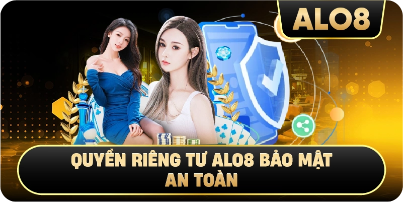 Quyền Riêng Tư Alo8 bảo mật an toàn