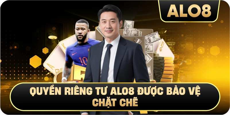 Quyền Riêng Tư Alo8 được bảo vệ chặt chẽ