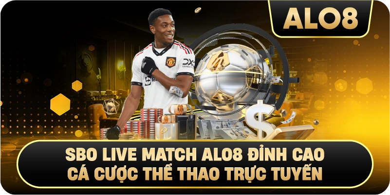 SBO Live Match Alo8 Đỉnh Cao Cá Cược Thể Thao Trực Tuyến