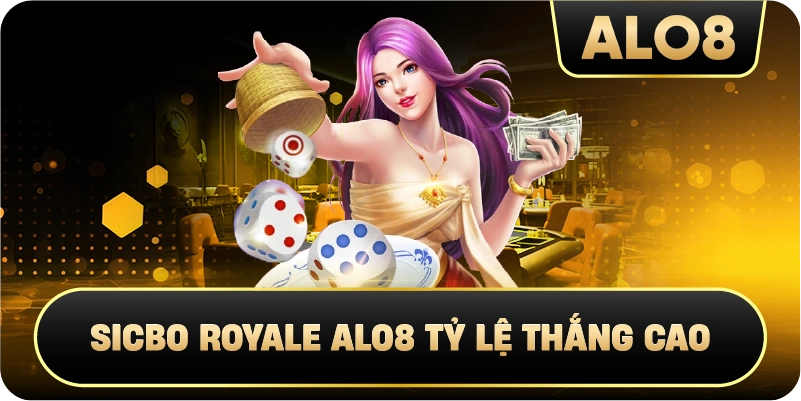 Sicbo Royale Alo8 tỷ lệ thắng cao 