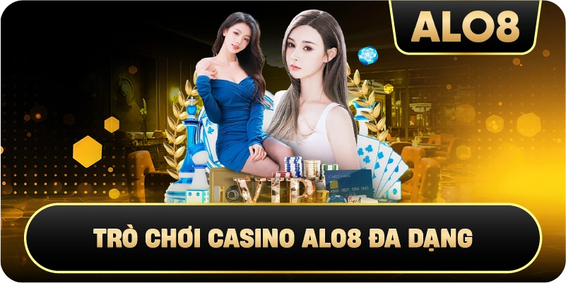  Trò chơi Casino Alo8 đa dạng 