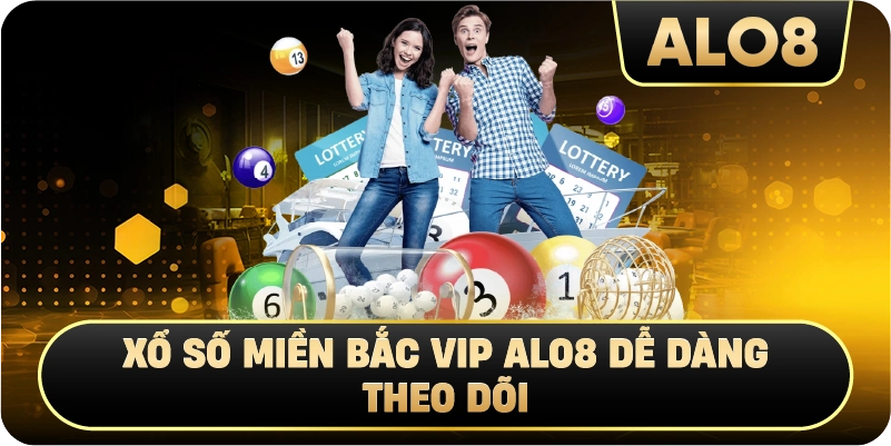  Xổ Số Miền Bắc VIP Alo8 dễ dàng theo dõi 