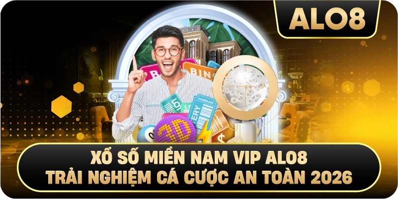 Xổ Số Miền Nam VIP Alo8 – Trải Nghiệm Cá Cược An Toàn