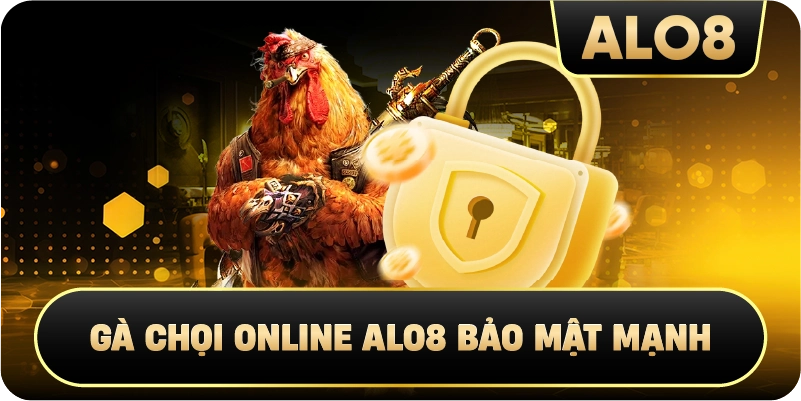 gà chọi online alo8 bảo mật mạnh