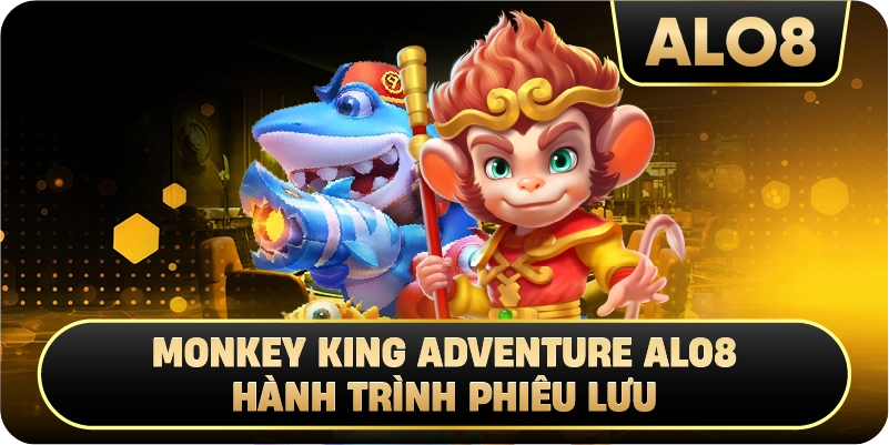 Monkey King Adventure Alo8 hành trình phiêu lưu