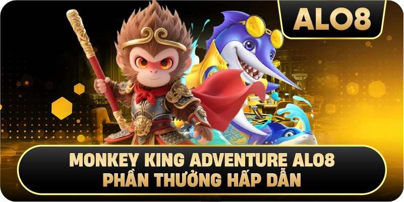 Monkey King Adventure Alo8 phần thưởng hấp dẫn 